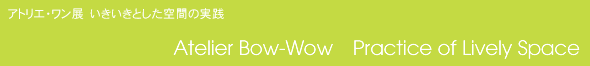 Atelier Bow-Wow Practice of Lively Space
